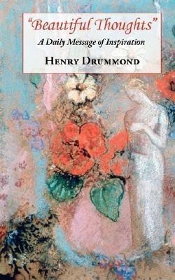 Beautiful Thoughts - A Daily Message of Inspiration(English, Paperback, Drummond Henry)