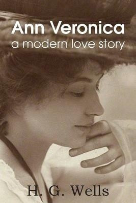Ann Veronica, a Modern Love Story(English, Paperback, Wells H G)