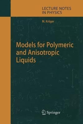 Models for Polymeric and Anisotropic Liquids(English, Paperback, Kroeger Martin)