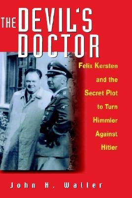 The Devil's Doctor  - Felix Kersten and the Secret Plot to Turn Himmler Against Hitler First  Edition(English, Hardcover, Waller John H.)