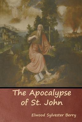 The Apocalypse of St. John(English, Paperback, Berry Elwood Sylvester)