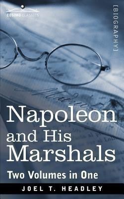 Napoleon and His Marshals (Two Volumes in One)(English, Paperback, Headley Joel T)