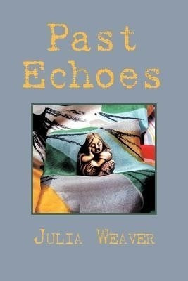 Past Echoes(English, Paperback, Weaver Julia)