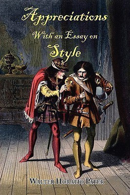 Appreciations, With an Essay on Style(English, Paperback, Pater Walter Horatio)