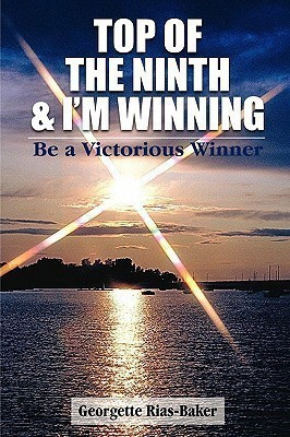 Top of the Ninth & I'm Winning(English, Paperback, Rias Baker Georgette)