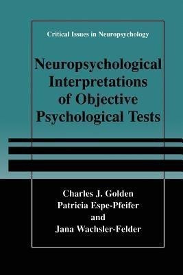 Neuropsychological Interpretation of Objective Psychological Tests(English, Paperback, Golden Charles J.)
