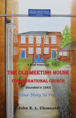 A brief history of the Old Meeting House Congregational Church(English, Paperback, Clements John)