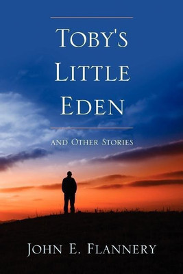 Toby's Little Eden and Other Stories(English, Paperback, Flannery John)