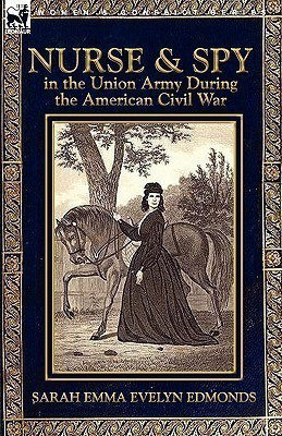 Nurse and Spy in the Union Army During the American Civil War(English, Hardcover, Edmonds Sarah Emma Evelyn)