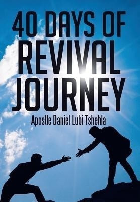 40 Days of Revival Journey(English, Hardcover, Lubi Tshehla Apostle Daniel)