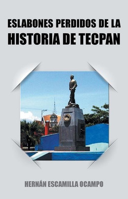 Eslabones Perdidos de La Historia de Tecpan(Spanish, Paperback, Ocampo Hernan Escamilla)