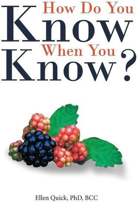 How Do You Know When You Know?(English, Paperback, Quick Bcc PhD)