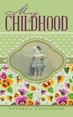 My Childhood(English, Paperback, Chaudhuri Shyamali)