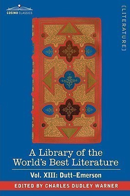 A Library of the World's Best Literature - Ancient and Modern - Vol. XIII (Forty-Five Volumes); Dutt-Emerson(English, Hardcover, Warner Charles Dudley)