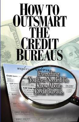 How to Outsmart The Credit Bureaus(English, Paperback, Smith Corey P)