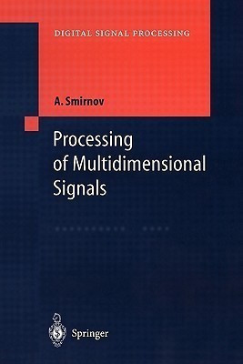 Processing of Multidimensional Signals(English, Paperback, Smirnov Alexandre)