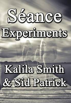 Seance Experiments(English, Hardcover, Smith Kalila)