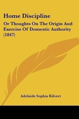 Home Discipline(English, Paperback, Kilvert Adelaide Sophia)