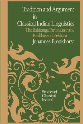 Tradition and Argument in Classical Indian Linguistics(English, Paperback, Bronkhorst Johannes)