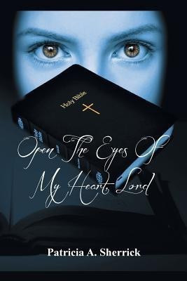 Open the Eyes of My Heart, Lord(English, Paperback, Sherrick Patricia A)