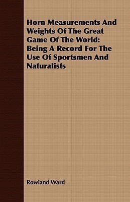 Horn Measurements And Weights Of The Great Game Of The World(English, Paperback, Ward Rowland)