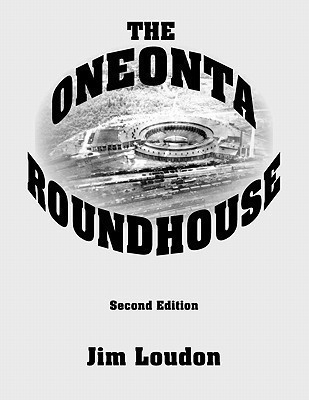 The Oneonta Roundhouse(English, Paperback, Loudon Jim)