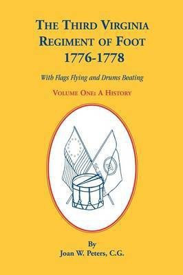 The Third Virginia Regiment of the Foot, 1776-1778, a History, Volume One. with Flags Flying and Drums Beating(English, Paperback, Peters Joan W)