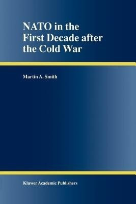 NATO in the First Decade after the Cold War(English, Paperback, Smith Martin A.)