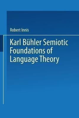 Karl Buehler Semiotic Foundations of Language Theory(English, Paperback, Innis Robert)