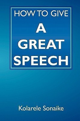 How to Give a Great Speech(English, Paperback, Sonaike Kolarele)