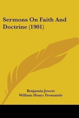 Sermons On Faith And Doctrine (1901)(English, Paperback, Jowett Benjamin Prof)
