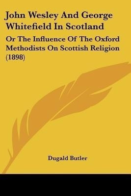John Wesley And George Whitefield In Scotland(English, Paperback, Butler Dugald)