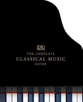 The Complete Classical Music Guide(English, Hardcover, DK Publishing)