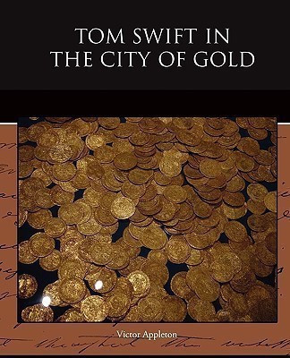 Tom Swift in the City of Gold(English, Paperback, Appleton Victor)