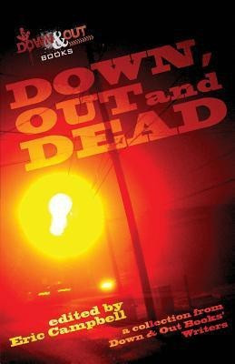Down, Out and Dead(English, Paperback, Campbell Eric)