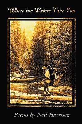 Where the Waters Take You(English, Paperback, Harrison Neil)