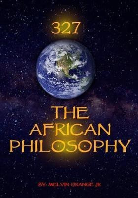 327 The African Philosophy(English, Paperback, Orange Melvin)