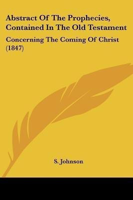 Abstract Of The Prophecies, Contained In The Old Testament(English, Paperback, unknown)