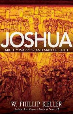 Joshua - Might Warrior and Man of Faith(English, Paperback, Keller W. Phillip)