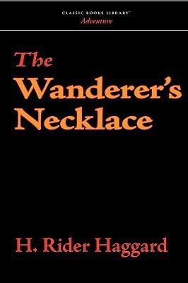 The Wanderer's Necklace(English, Paperback, Haggard H Rider Sir)