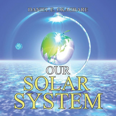Our Solar System(English, Paperback, Okagbare Daniel E)
