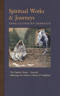 Spiritual Works & Journeys(English, Hardcover, Emmerich Anne Catherine)