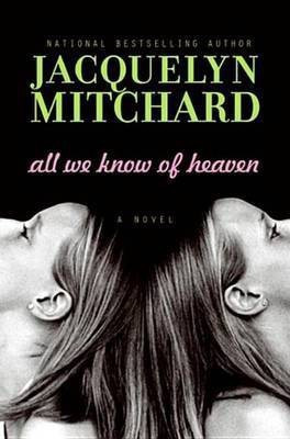 All We Know of Heaven(English, Electronic book text, Mitchard Jacquelyn)