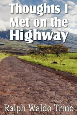 Thoughts I Met on the Highway(English, Paperback, Trine Ralph Waldo)