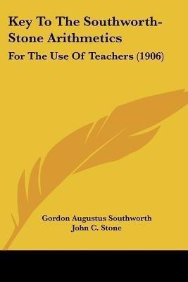 Key To The Southworth-Stone Arithmetics(English, Paperback, Southworth Gordon Augustus)