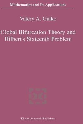 Global Bifurcation Theory and Hilbert's Sixteenth Problem(English, Hardcover, Gaiko V.)