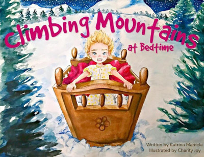 Climbing Mountains At Bedtime(English, Paperback, Mamela Katrina)