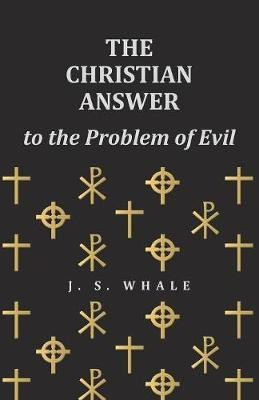 The Christian Answer to the Problem of Evil(English, Paperback, Whale J S)