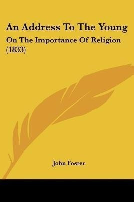 An Address To The Young(English, Paperback, Foster John Fellow, Tutor in Philosophy)