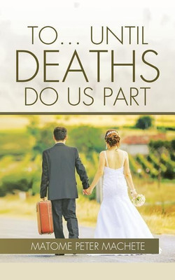 To... Until Deaths Do Us Part(English, Paperback, Machete Matome Peter)